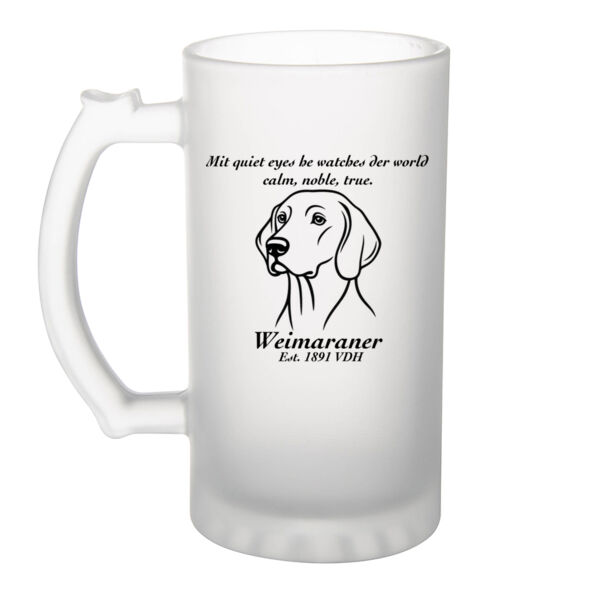 Calm, Noble, True – Weimaraner - Frosted Glass Beer Mug Thumbnail